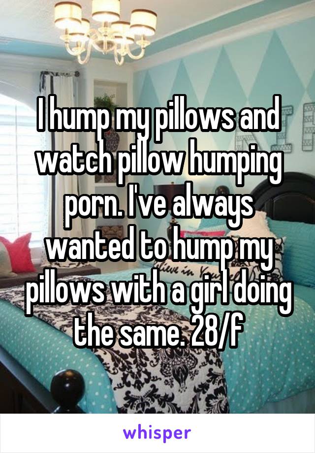 best of Confessions pillow humping
